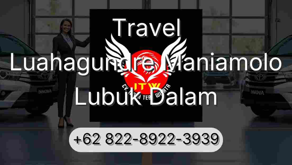 Travel Luahagundre Maniamolo Lubuk Dalam