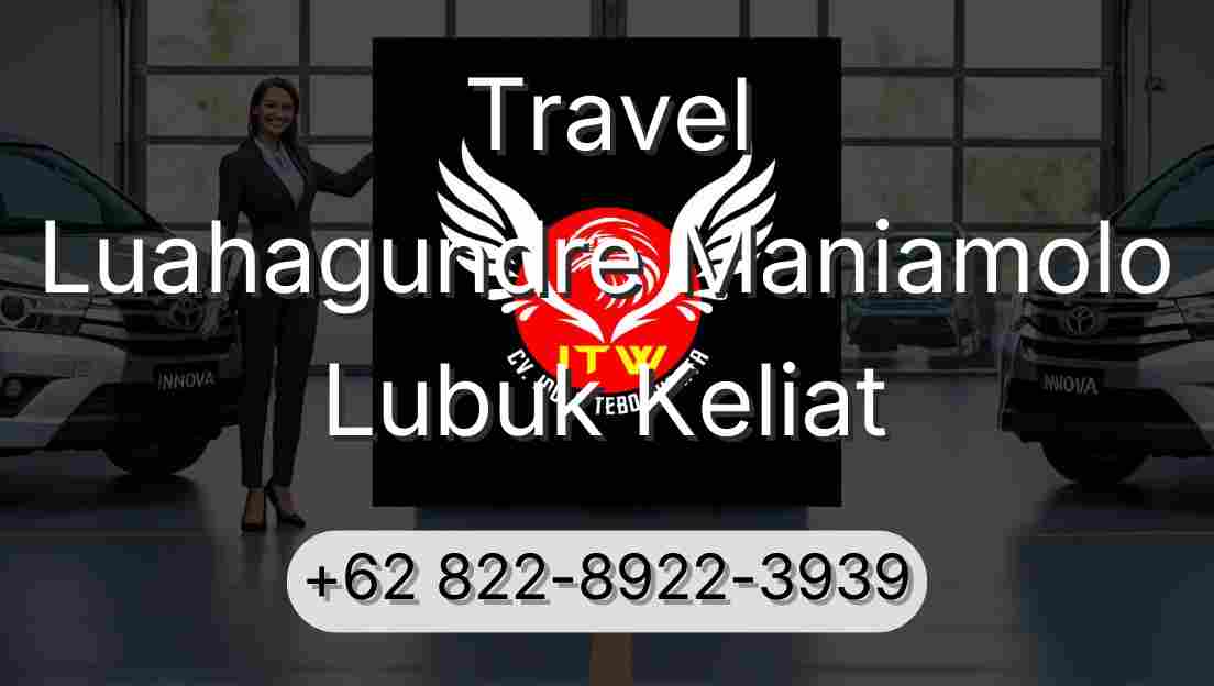 Travel Luahagundre Maniamolo Lubuk Keliat