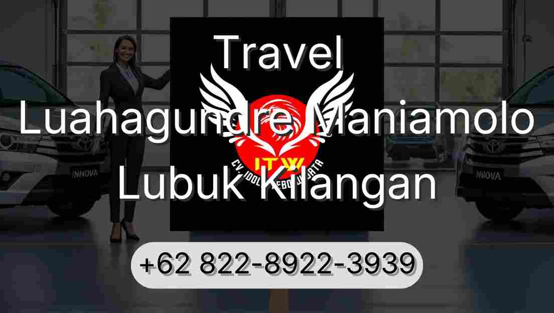 Travel Luahagundre Maniamolo Lubuk Kilangan