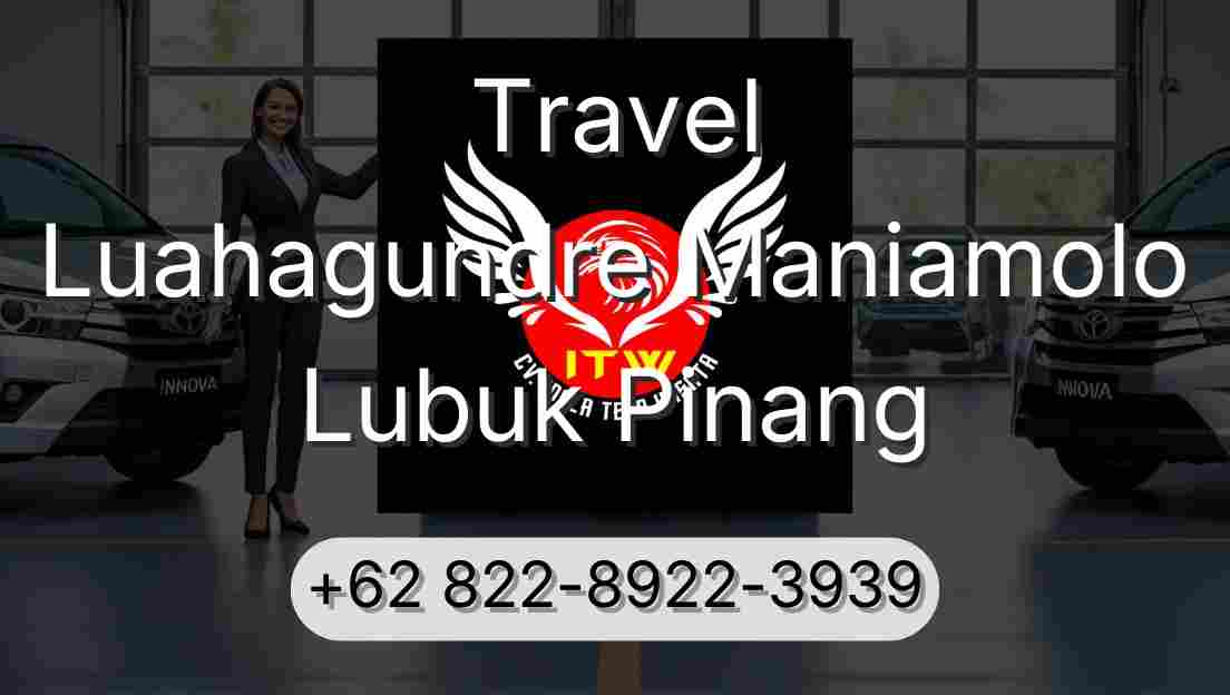 Travel Luahagundre Maniamolo Lubuk Pinang