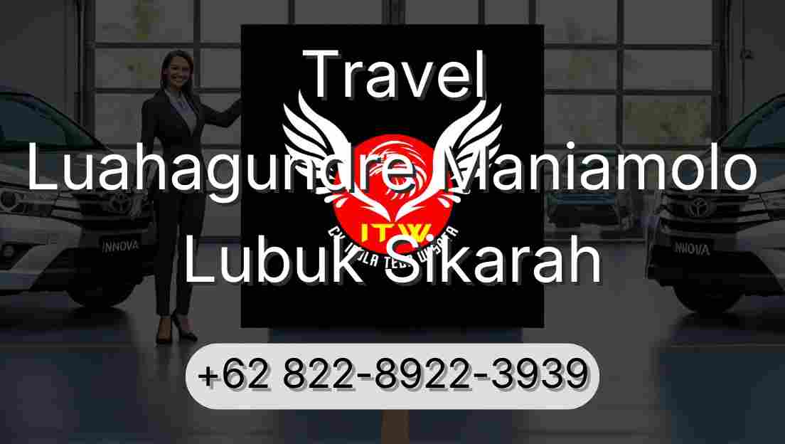 Travel Luahagundre Maniamolo Lubuk Sikarah