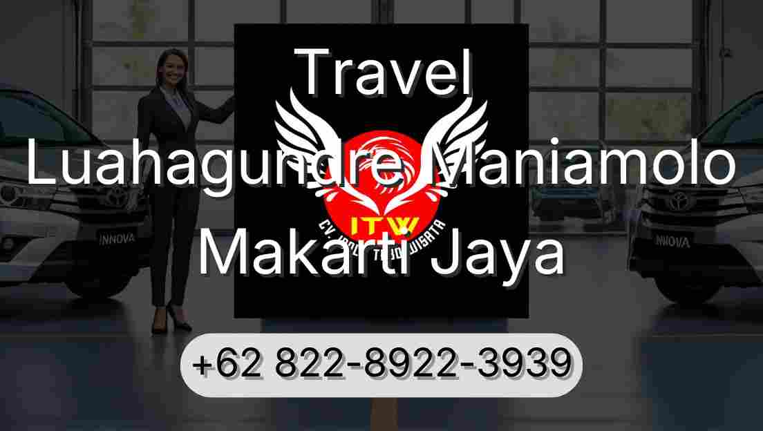 Travel Luahagundre Maniamolo Makarti Jaya