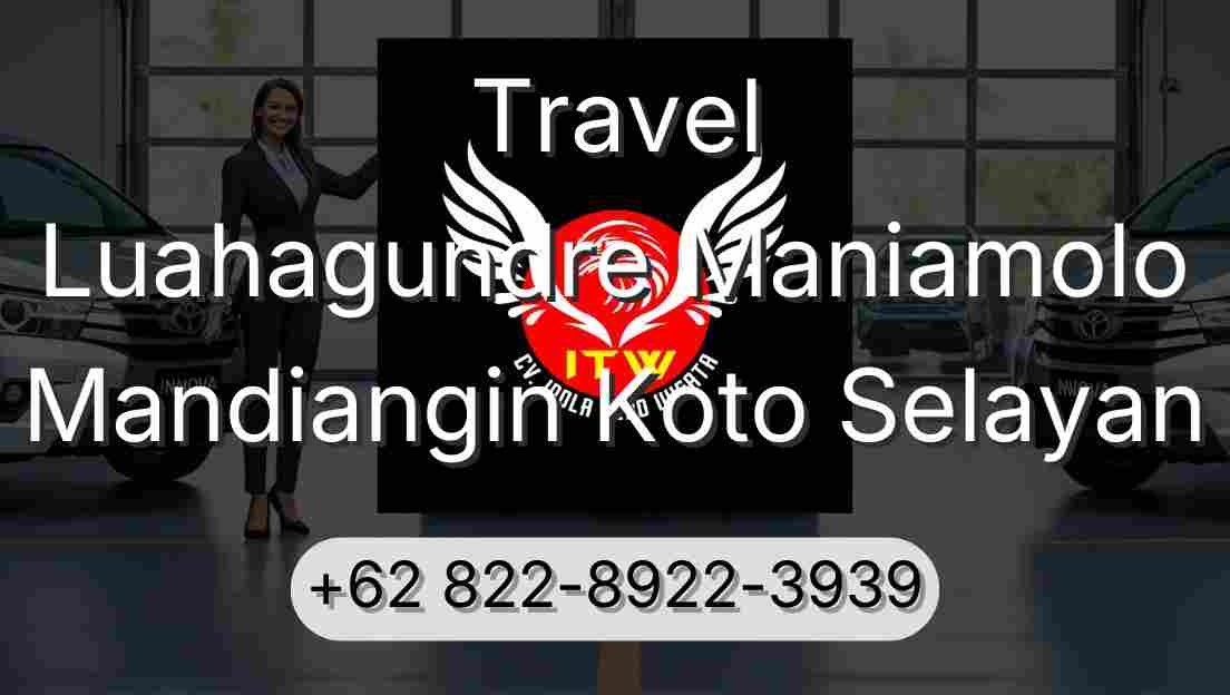 Travel Luahagundre Maniamolo Mandiangin Koto Selayan
