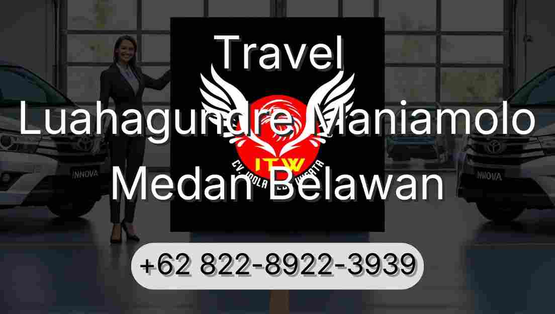 Travel Luahagundre Maniamolo Medan Belawan