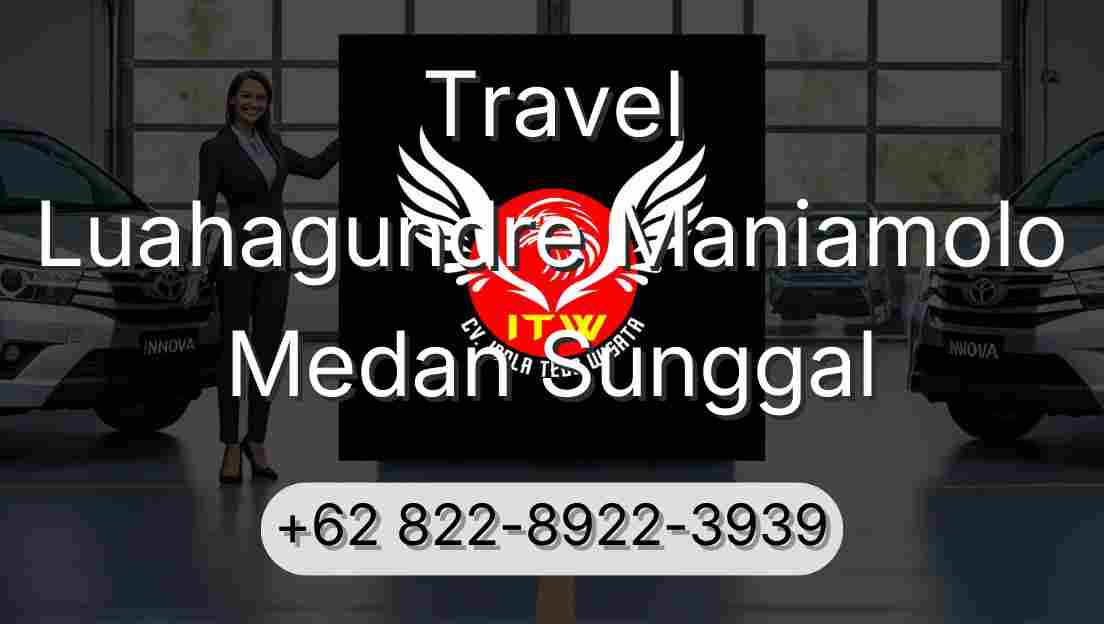 Travel Luahagundre Maniamolo Medan Sunggal