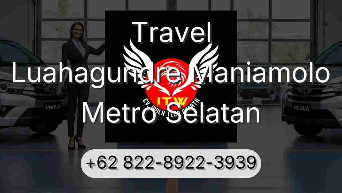 Travel Luahagundre Maniamolo Metro Selatan