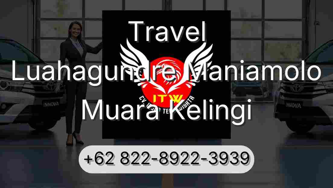 Travel Luahagundre Maniamolo Muara Kelingi