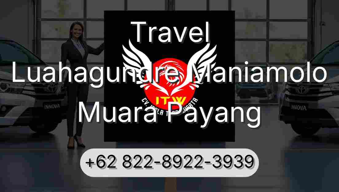 Travel Luahagundre Maniamolo Muara Payang