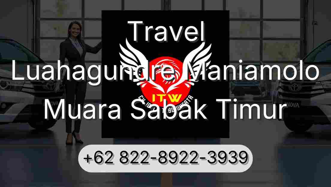 Travel Luahagundre Maniamolo Muara Sabak Timur