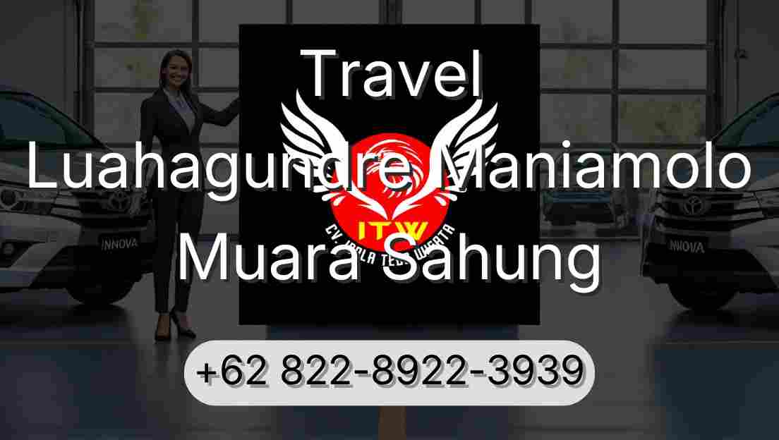 Travel Luahagundre Maniamolo Muara Sahung