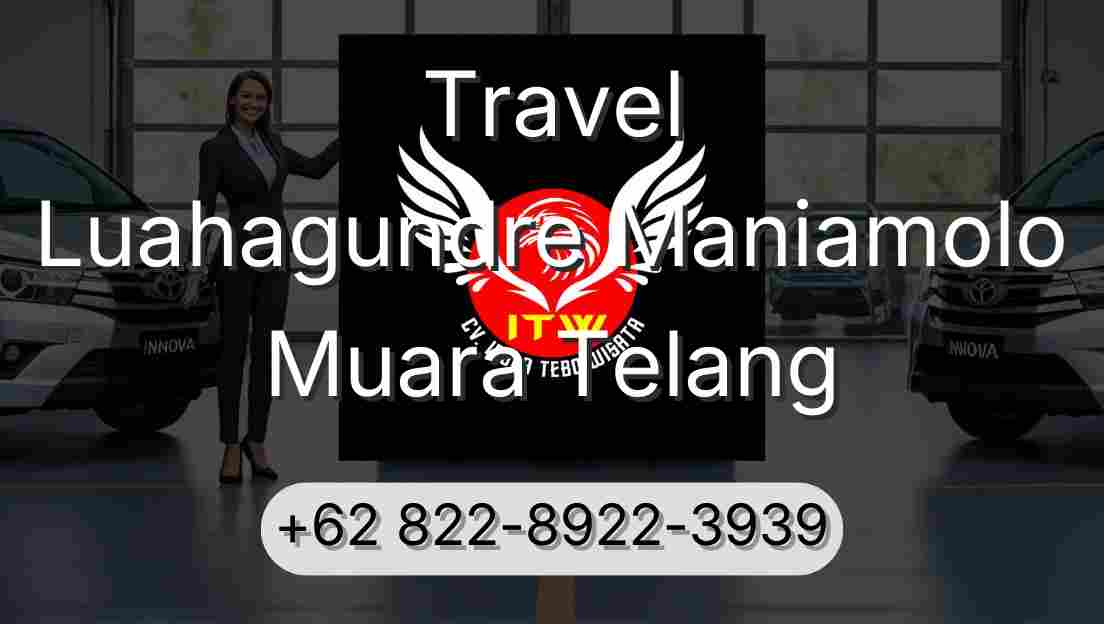 Travel Luahagundre Maniamolo Muara Telang