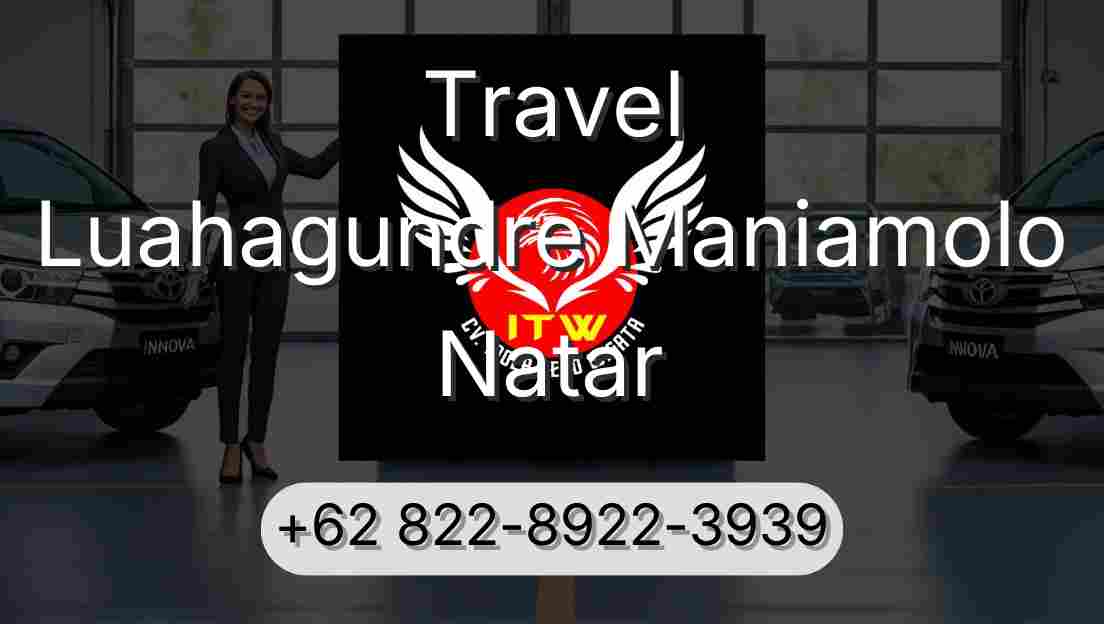 Travel Luahagundre Maniamolo Natar