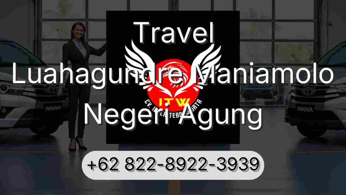 Travel Luahagundre Maniamolo Negeri Agung