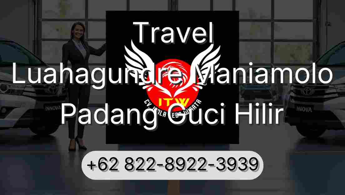 Travel Luahagundre Maniamolo Padang Guci Hilir