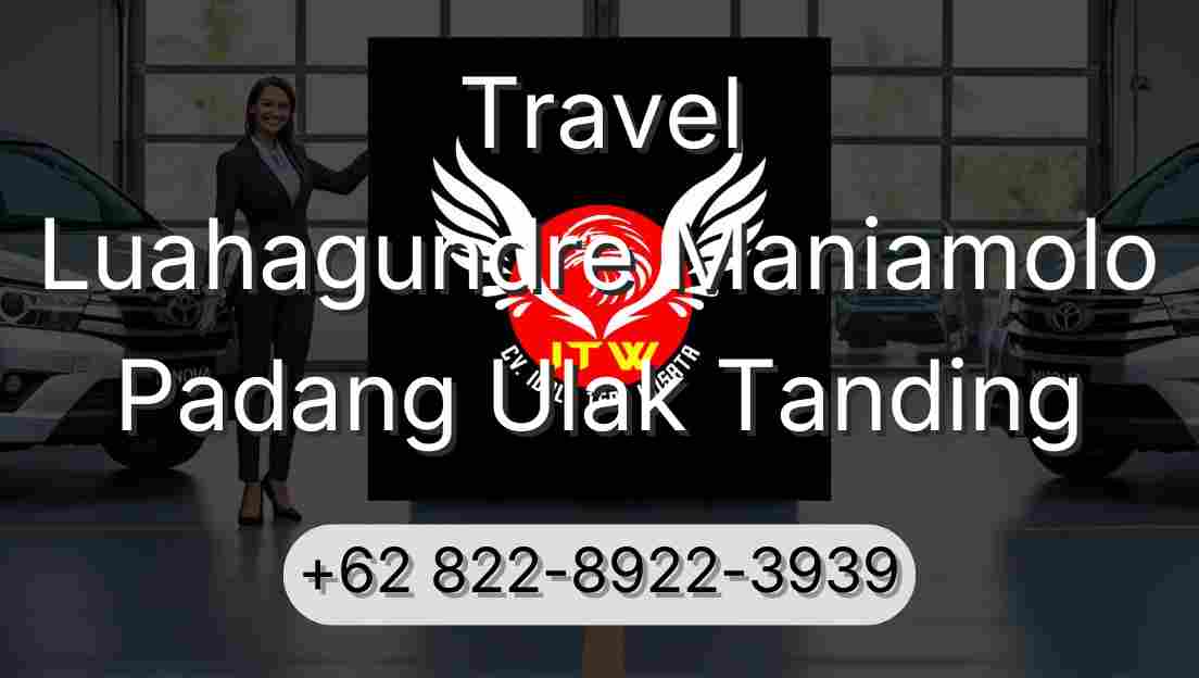 Travel Luahagundre Maniamolo Padang Ulak Tanding