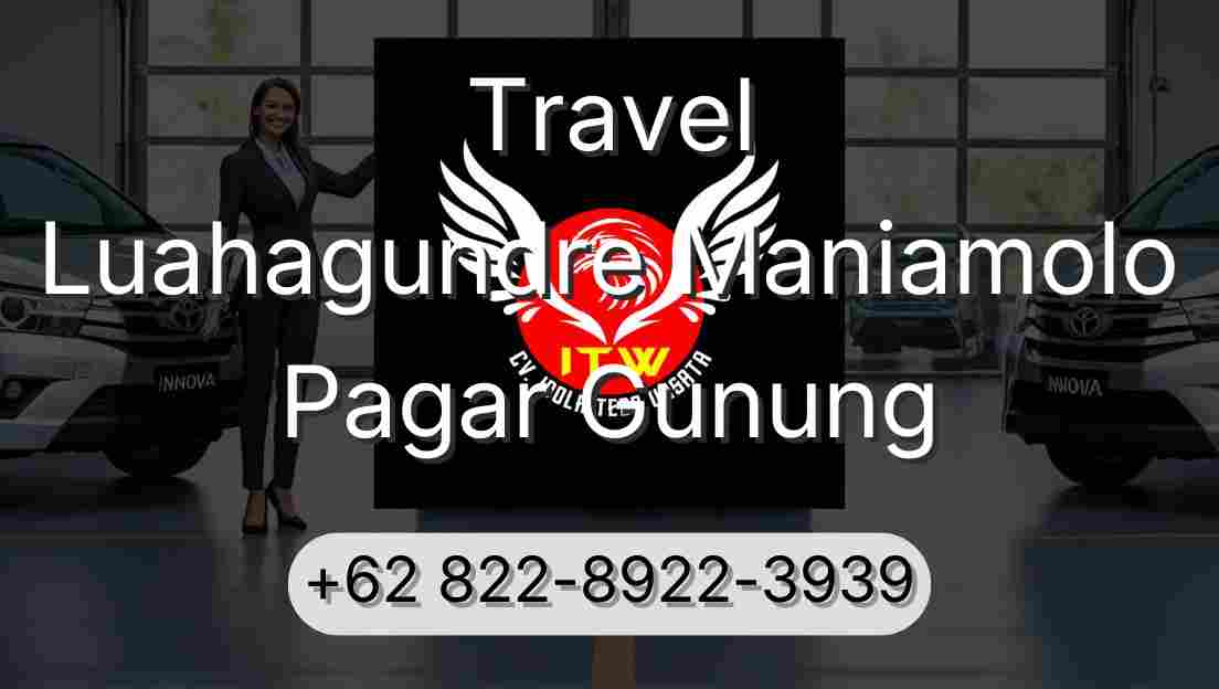 Travel Luahagundre Maniamolo Pagar Gunung