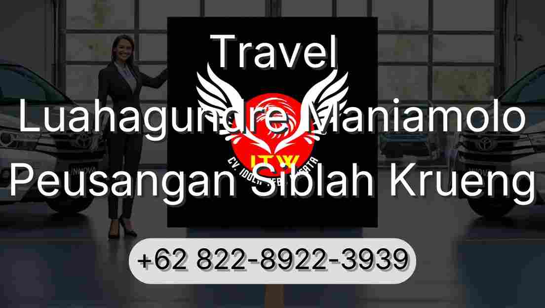 Travel Luahagundre Maniamolo Peusangan Siblah Krueng