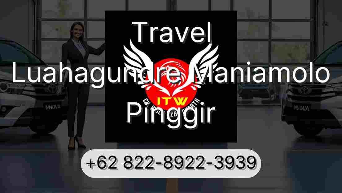 Travel Luahagundre Maniamolo Pinggir