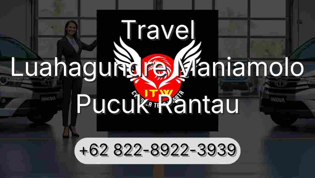 Travel Luahagundre Maniamolo Pucuk Rantau