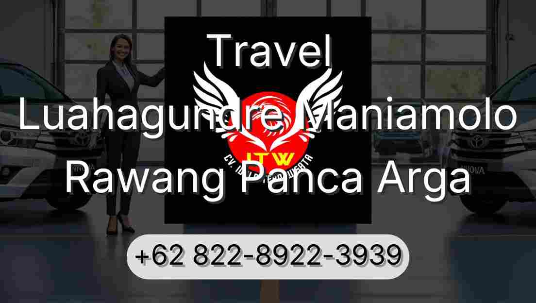 Travel Luahagundre Maniamolo Rawang Panca Arga