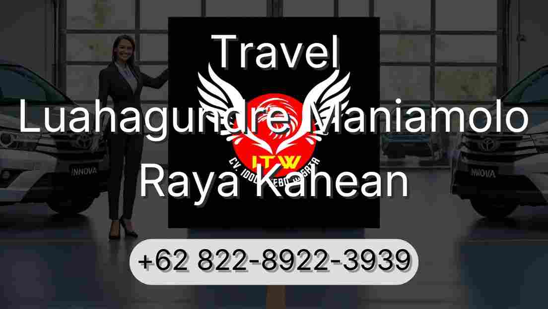 Travel Luahagundre Maniamolo Raya Kahean