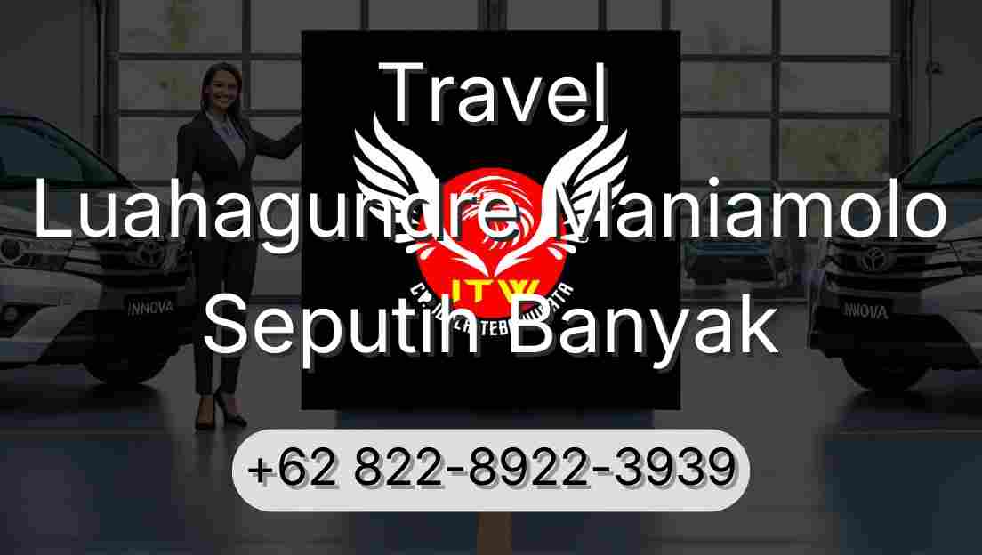 Travel Luahagundre Maniamolo Seputih Banyak