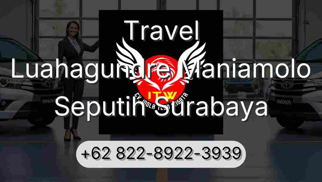 Travel Luahagundre Maniamolo Seputih Surabaya