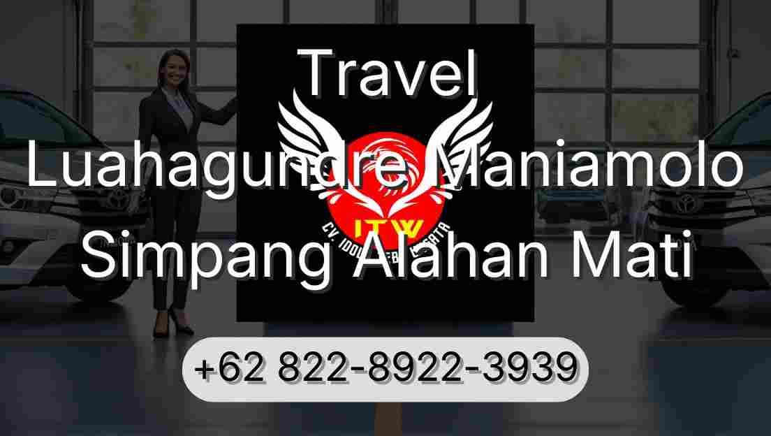 Travel Luahagundre Maniamolo Simpang Alahan Mati