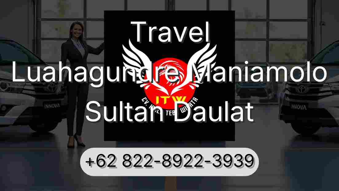Travel Luahagundre Maniamolo Sultan Daulat