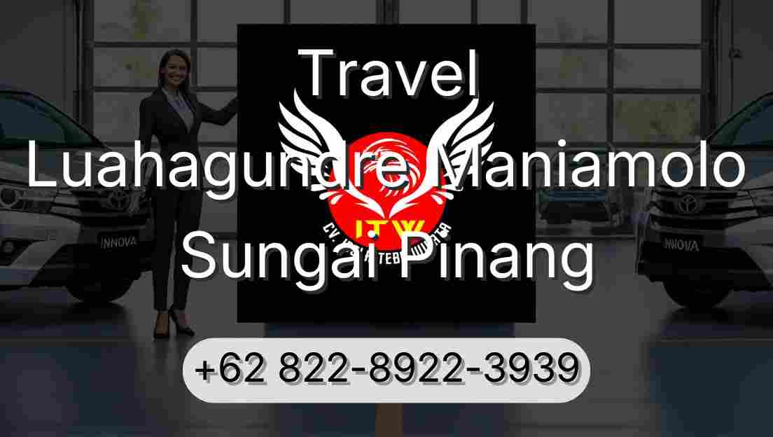 Travel Luahagundre Maniamolo Sungai Pinang