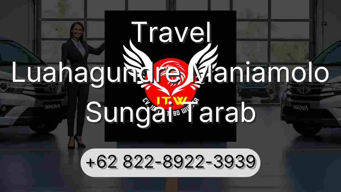 Travel Luahagundre Maniamolo Sungai Tarab