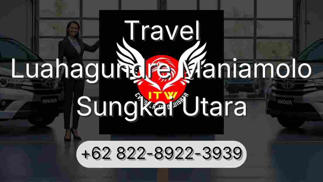 Travel Luahagundre Maniamolo Sungkai Utara
