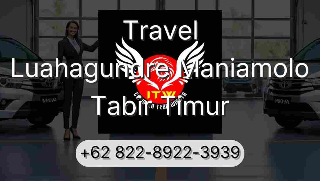 Travel Luahagundre Maniamolo Tabir Timur