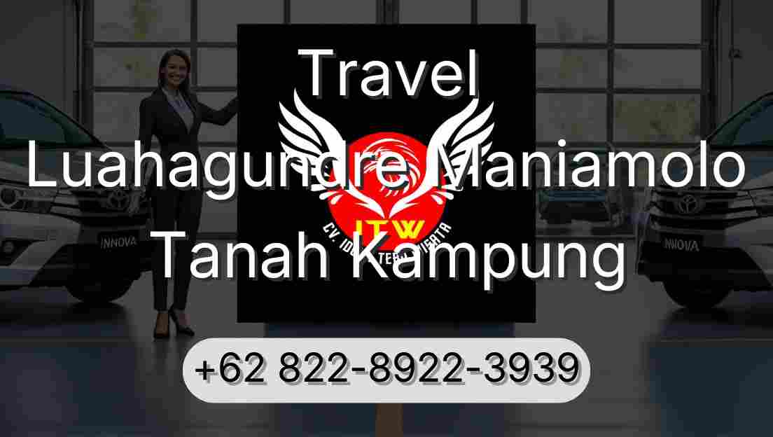 Travel Luahagundre Maniamolo Tanah Kampung