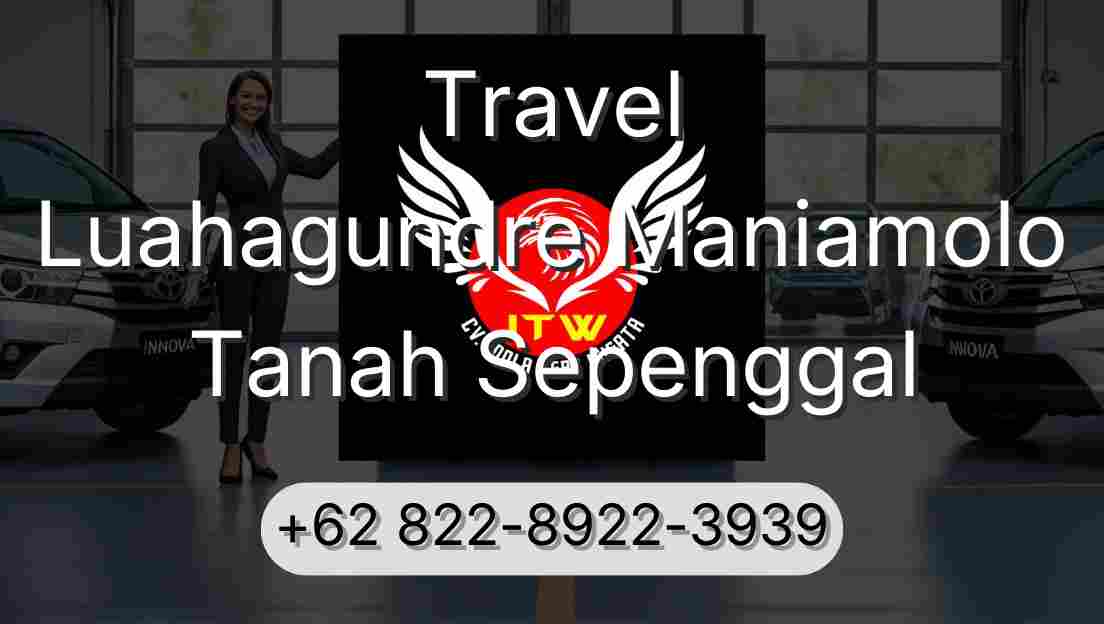 Travel Luahagundre Maniamolo Tanah Sepenggal