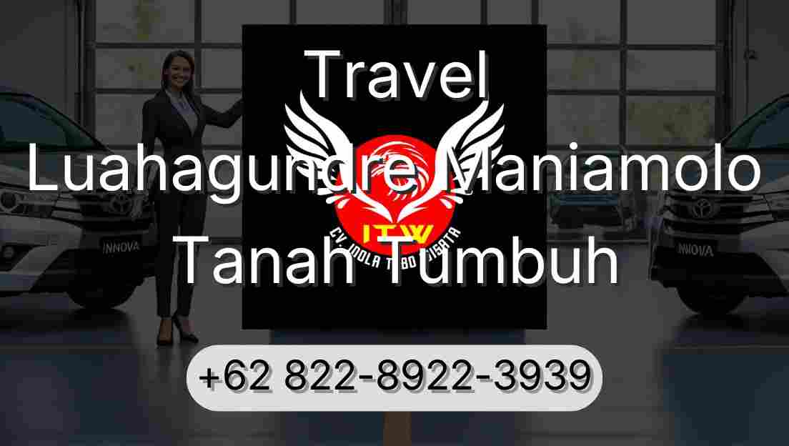 Travel Luahagundre Maniamolo Tanah Tumbuh
