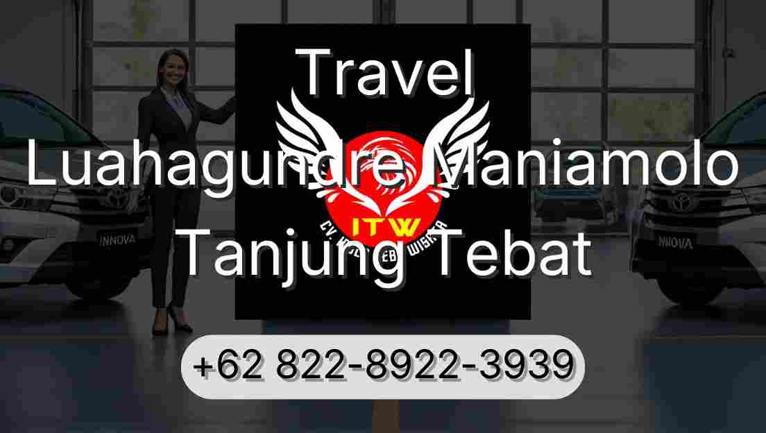 Travel Luahagundre Maniamolo Tanjung Tebat