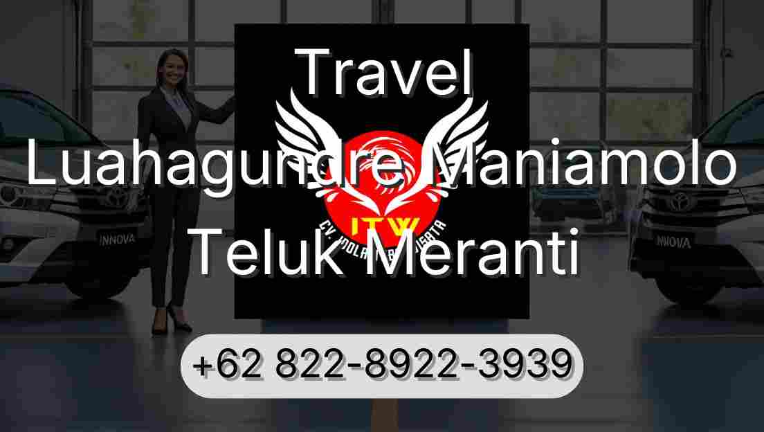 Travel Luahagundre Maniamolo Teluk Meranti