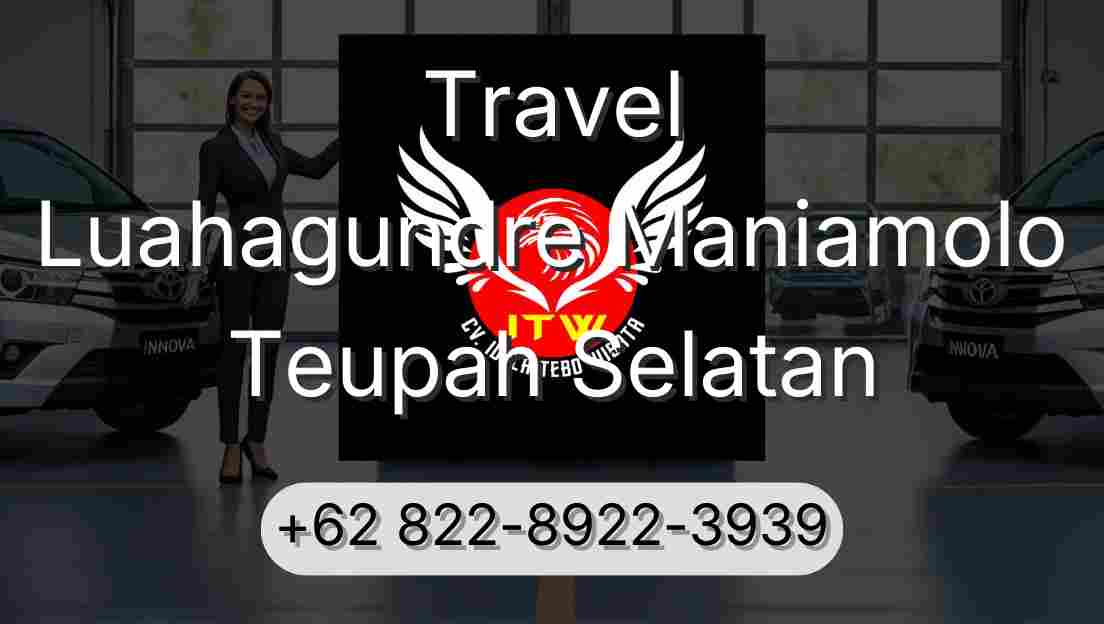Travel Luahagundre Maniamolo Teupah Selatan
