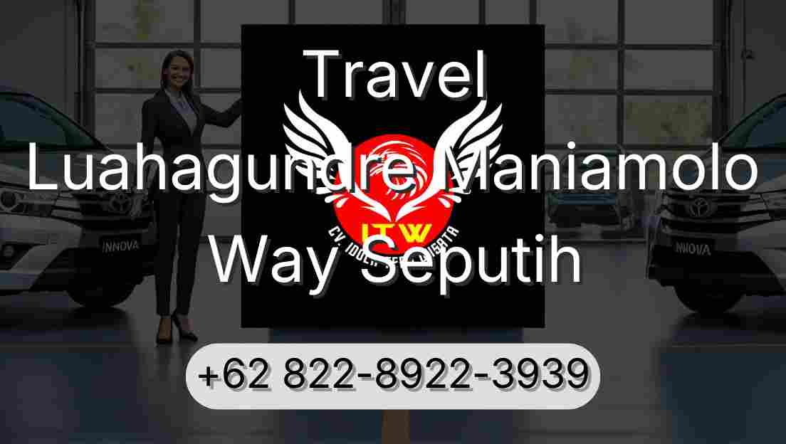 Travel Luahagundre Maniamolo Way Seputih