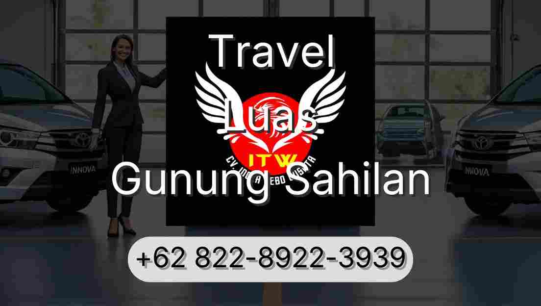 Travel Luas Gunung Sahilan