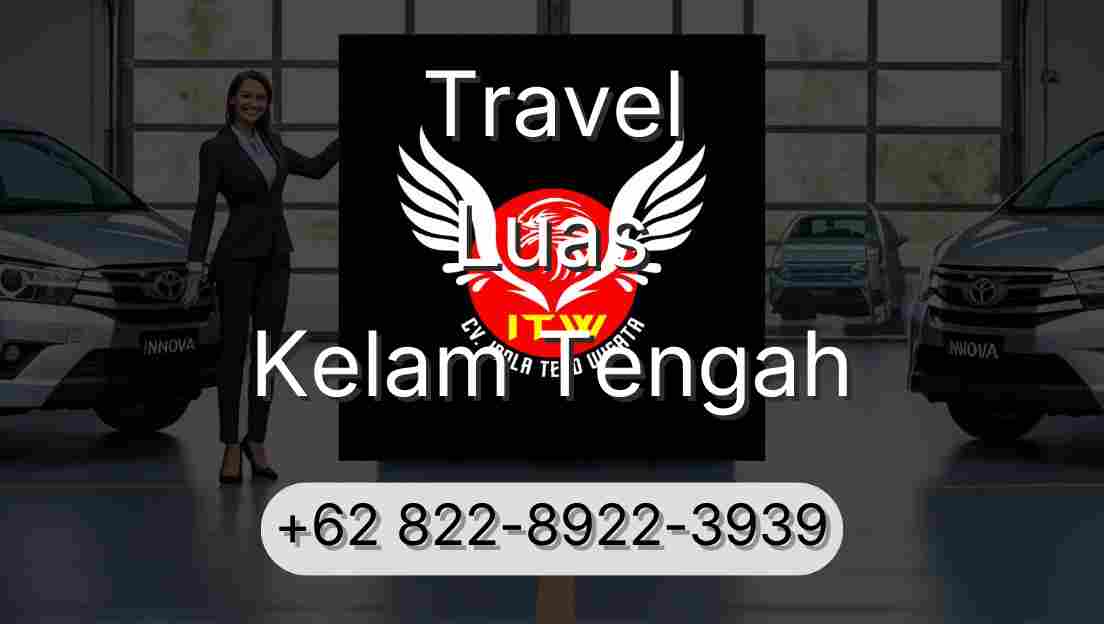 Travel Luas Kelam Tengah