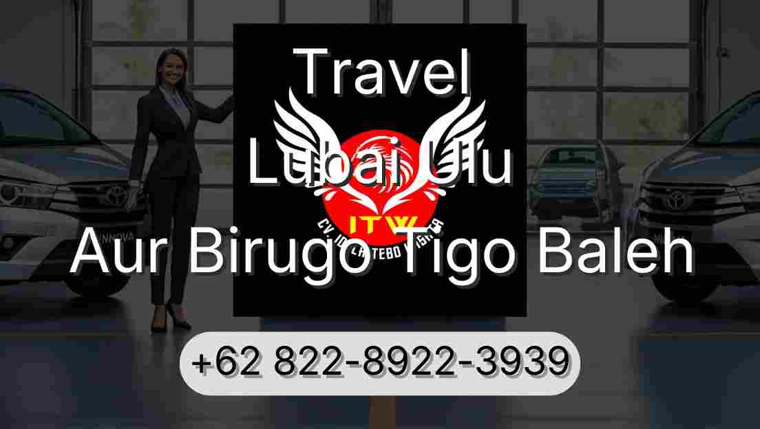 Travel Lubai Ulu Aur Birugo Tigo Baleh