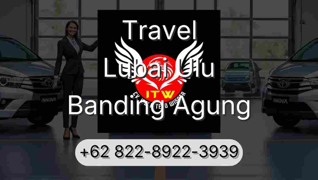 Travel Lubai Ulu Banding Agung
