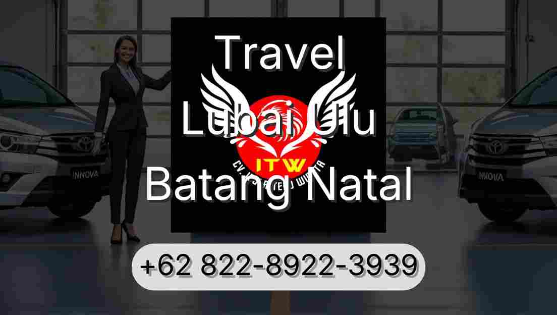 Travel Lubai Ulu Batang Natal