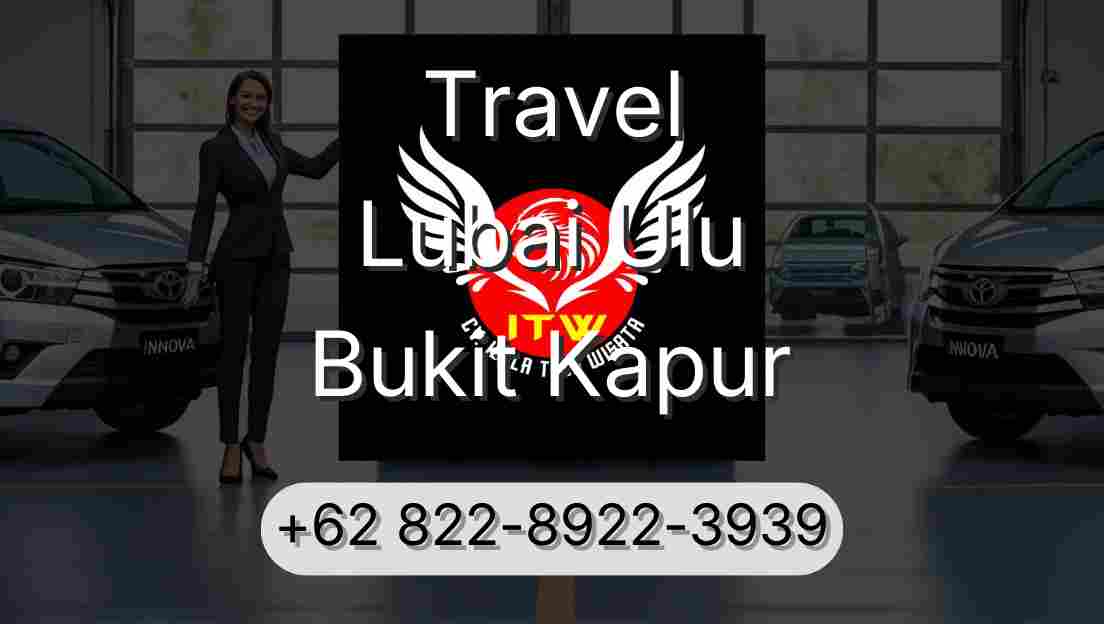 Travel Lubai Ulu Bukit Kapur