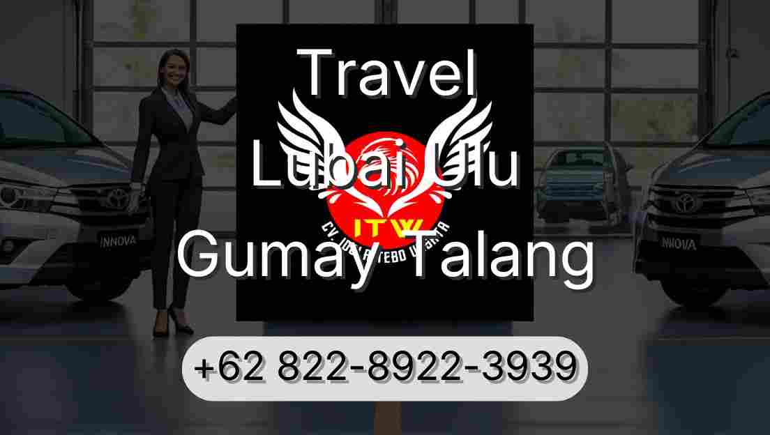 Travel Lubai Ulu Gumay Talang