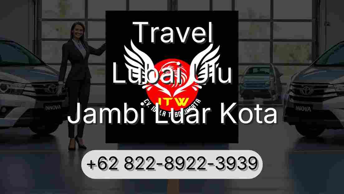 Travel Lubai Ulu Jambi Luar Kota