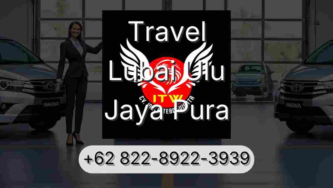 Travel Lubai Ulu Jaya Pura