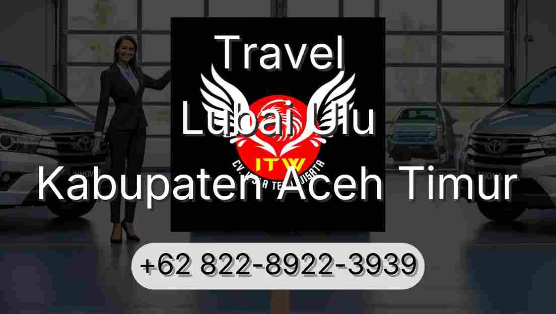 Travel Lubai Ulu Kabupaten Aceh Timur